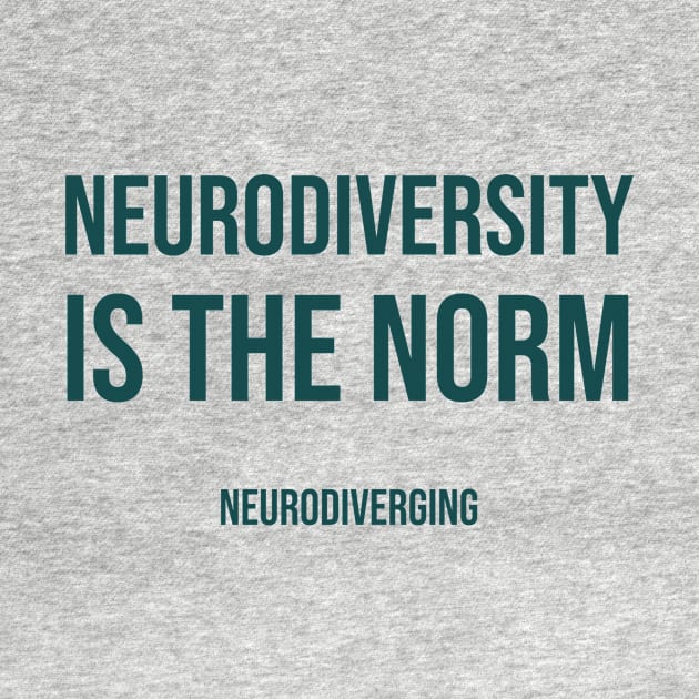 Neurodiversity Is The Norm by Neurodiverging